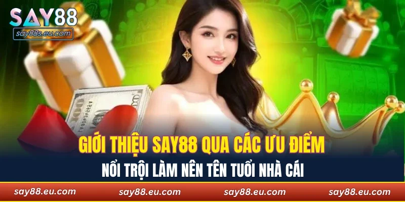 Giới thiệu SAY88 qua các ưu điểm nổi trội làm nên tên tuổi nhà cái 